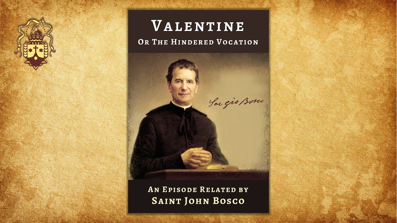 New Publication! Valentine, or the Hindered Vocation. By Saint John Bosco