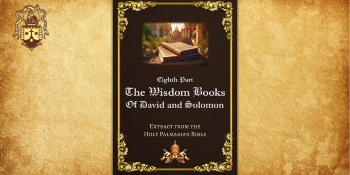 New! Extract from the Holy Palmarian Bible – The Wisdom Books of David and Solomon