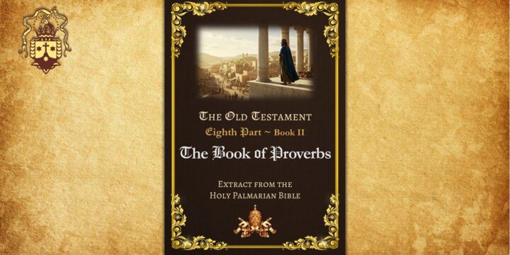 Extract from the Holy Palmarian Bible – The Book of Proverbs